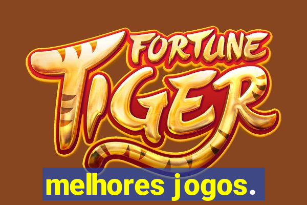 melhores jogos.