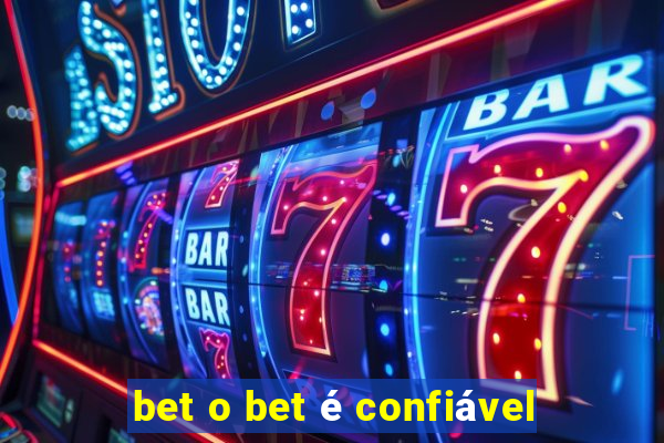 bet o bet é confiável