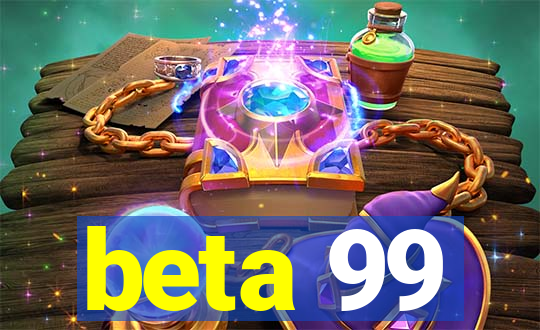 beta 99