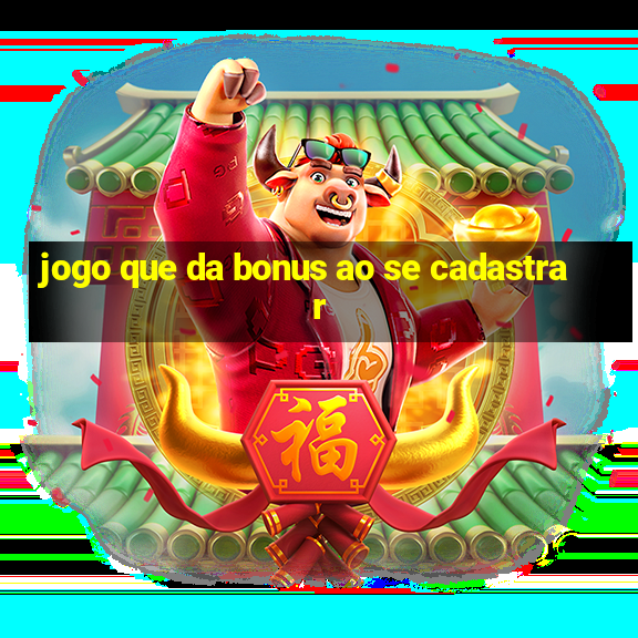 jogo que da bonus ao se cadastrar