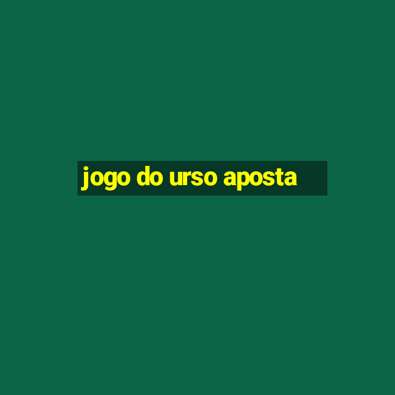 jogo do urso aposta