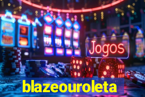 blazeouroleta