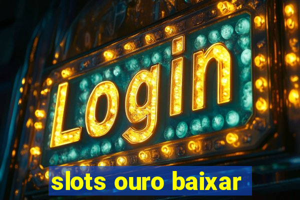 slots ouro baixar