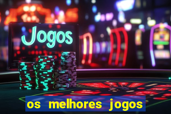 os melhores jogos on line