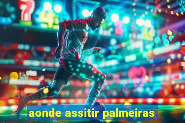 aonde assitir palmeiras