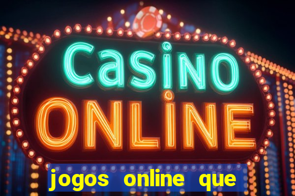 jogos online que ganha dinheiro real