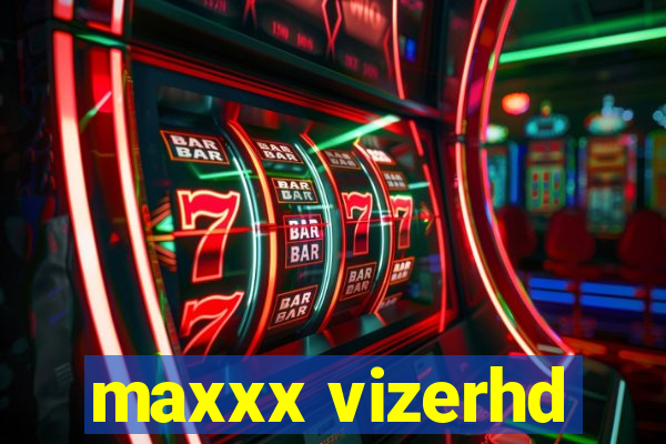 maxxx vizerhd