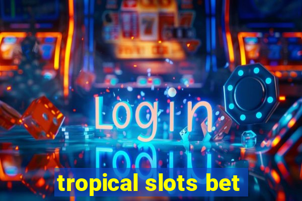 tropical slots bet