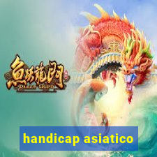 handicap asiatico