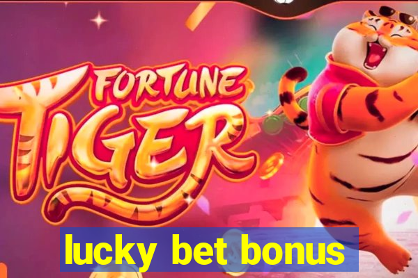 lucky bet bonus