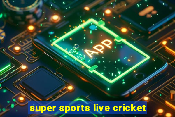 super sports live cricket