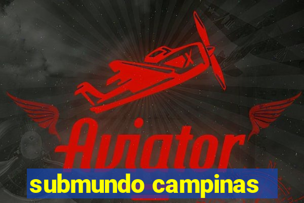 submundo campinas