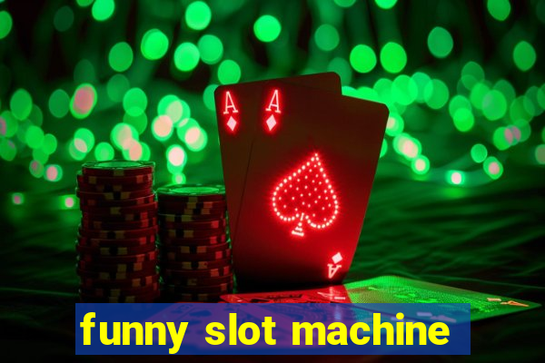 funny slot machine