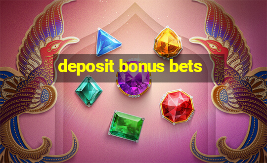 deposit bonus bets