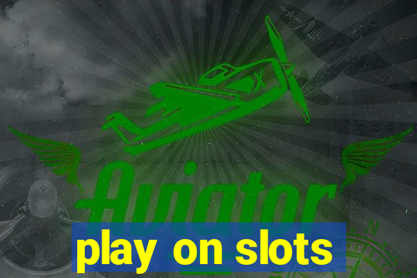 play on slots