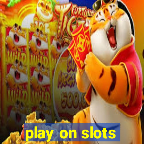 play on slots