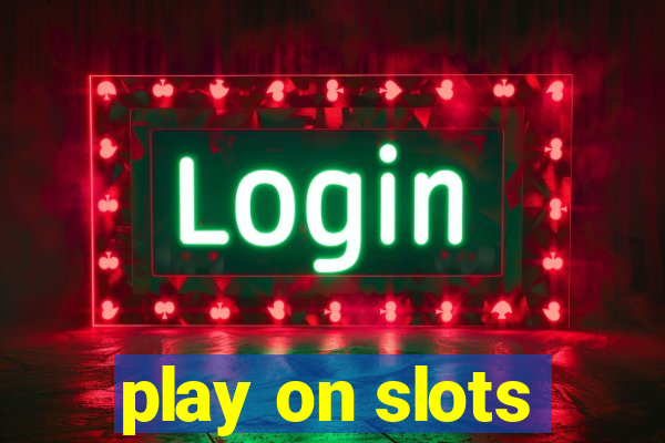 play on slots