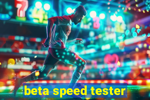 beta speed tester