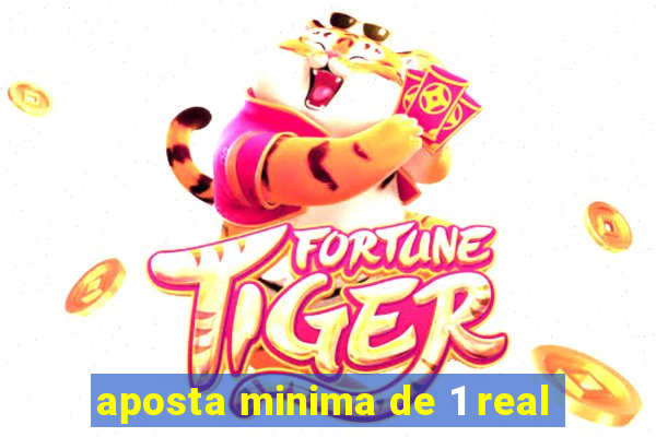 aposta minima de 1 real