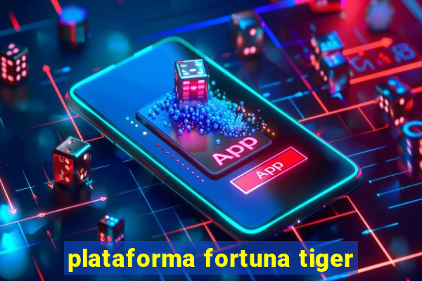 plataforma fortuna tiger