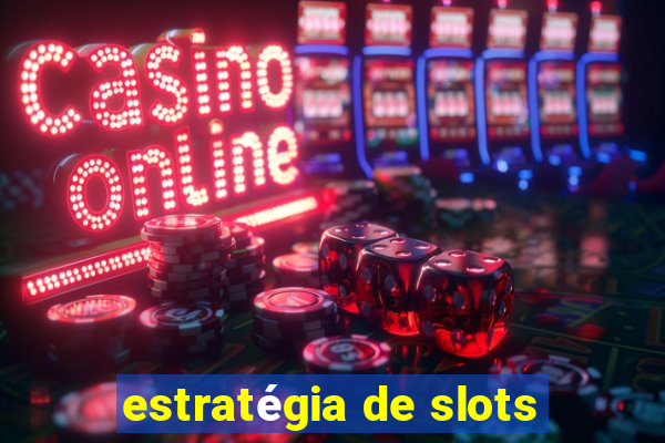 estratégia de slots