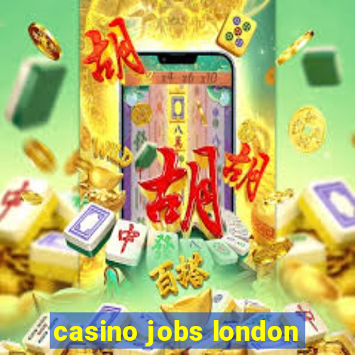 casino jobs london