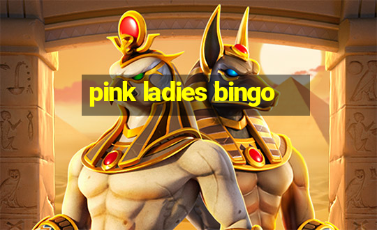 pink ladies bingo