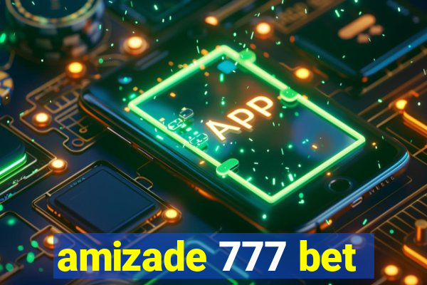 amizade 777 bet