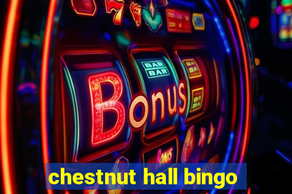 chestnut hall bingo