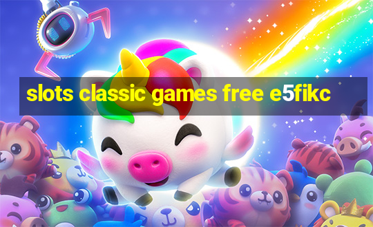 slots classic games free e5fikc