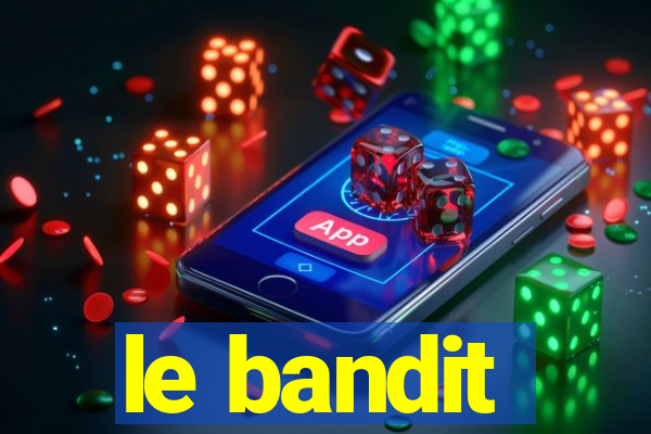 le bandit