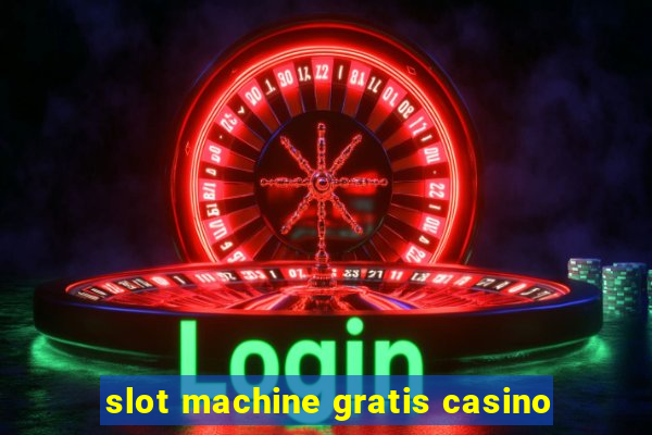 slot machine gratis casino