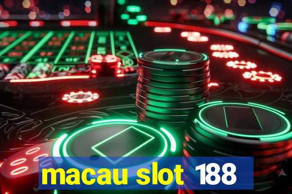 macau slot 188