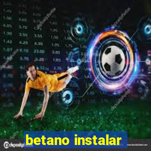 betano instalar