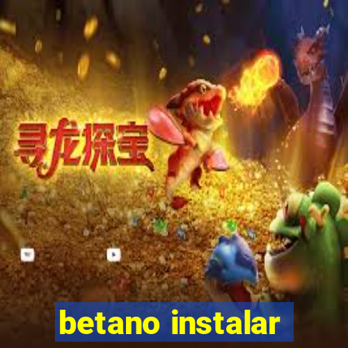 betano instalar