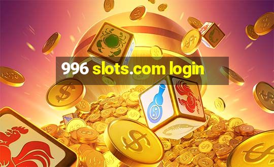 996 slots.com login