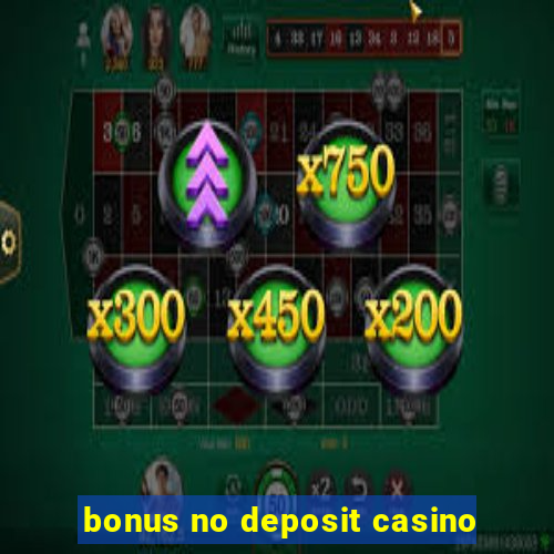 bonus no deposit casino