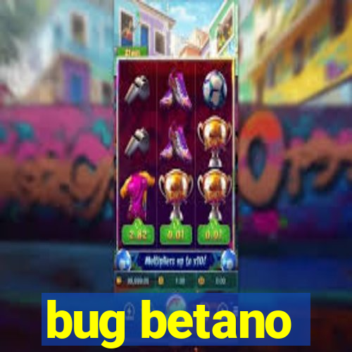 bug betano