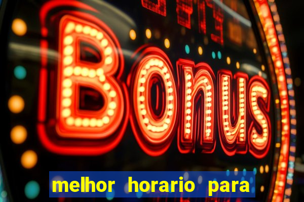 melhor horario para jogar bet7k