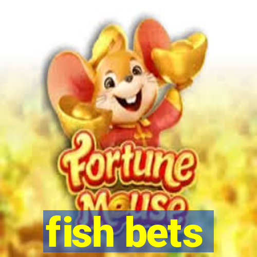 fish bets