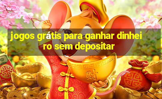 jogos grátis para ganhar dinheiro sem depositar