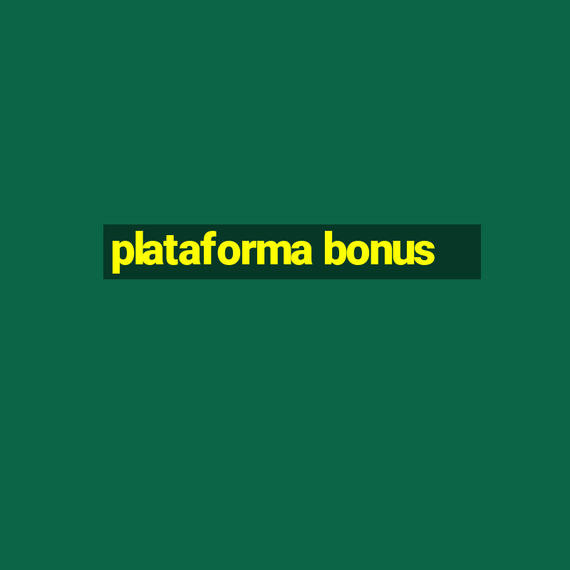 plataforma bonus