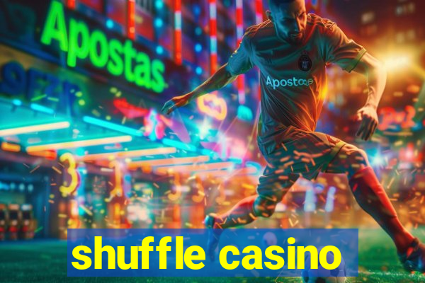 shuffle casino