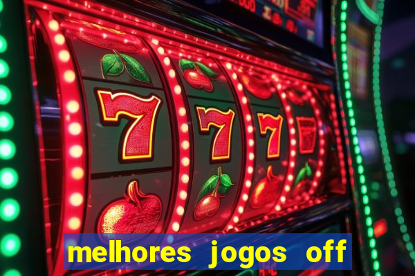 melhores jogos off line android