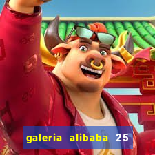 galeria alibaba 25 de mar?o