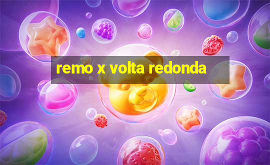 remo x volta redonda