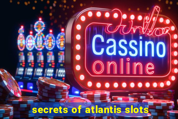 secrets of atlantis slots