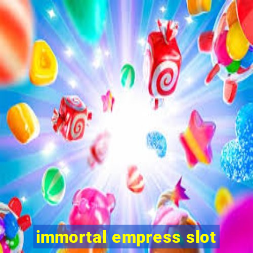 immortal empress slot