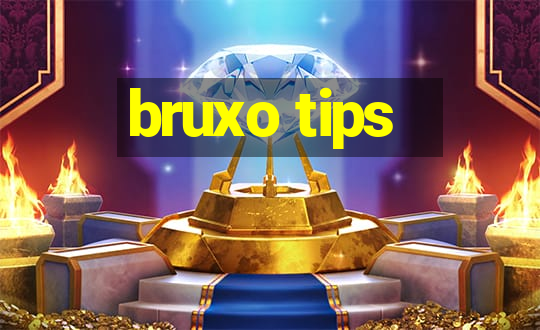 bruxo tips