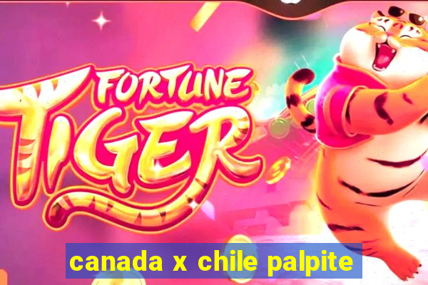 canada x chile palpite